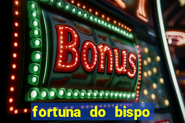 fortuna do bispo samuel ferreira